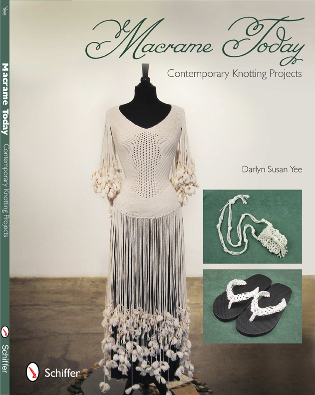 Macrame Today: Contemporary Knotting Projects by Darlyn Susan Yee for Schiffer Books